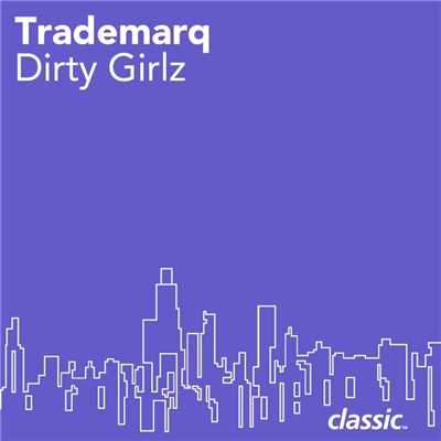 Dirty Girlz/Trademarq