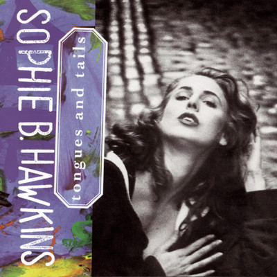 Tongues And Tails/Sophie B. Hawkins
