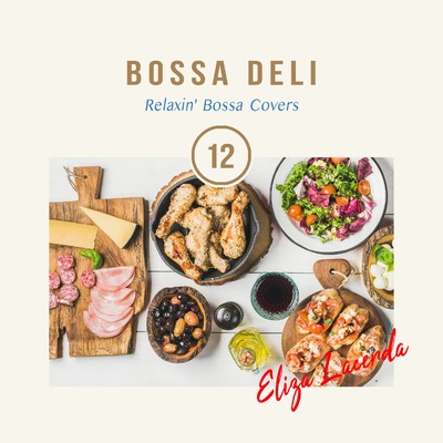 ボッサDELI(ゆるりと過ごす週末ボッサBGM Select Vol.12)/Eliza Lacerda