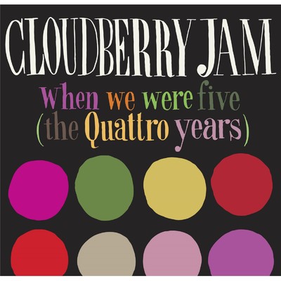 アルバム/when we were five (the Quattro years)/Cloudberry Jam
