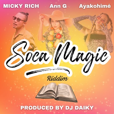 Soca Magic Riddim/Ayakohime, Ann G, MICKY RICH & DJ DAIKY