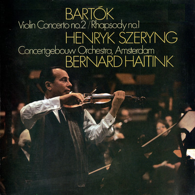 シングル/Bartok: Rhapsody No. 1, Sz. 87/ヘンリク・シェリング／ロイヤル・コンセルトヘボウ管弦楽団／ベルナルト・ハイティンク