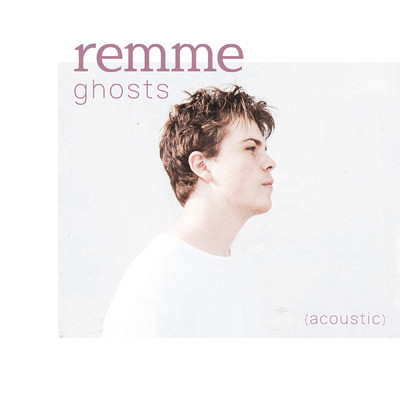 シングル/ghosts (acoustic)/remme