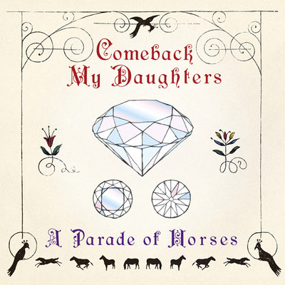 A Parade of Horses/COMEBACK MY DAUGHTERS