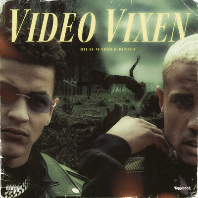 Video Vixen (Explicit)/Bilal Wahib／Bizzey