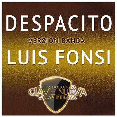 シングル/Despacito (Version Banda)/ルイス・フォンシ／Banda Clave Nueva