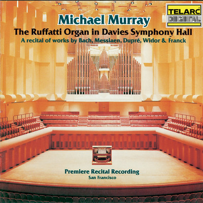 アルバム/The Ruffatti Organ in Davies Symphony Hall: A Recital of Works By Bach, Messiaen, Dupre, Widor & Franck/マイケル・マレイ
