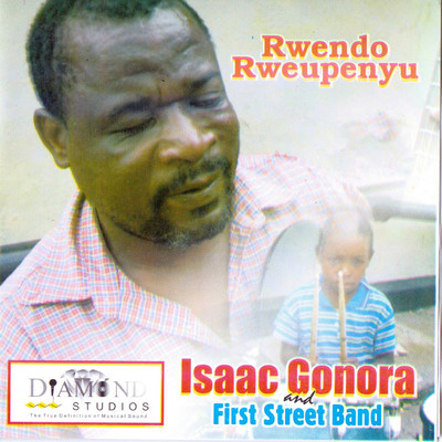 Rwendo Rweupenyu/Isaac Gonora and First Street Band