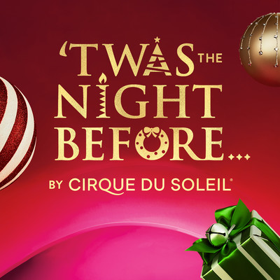 'Twas the Night Before.../Cirque du Soleil