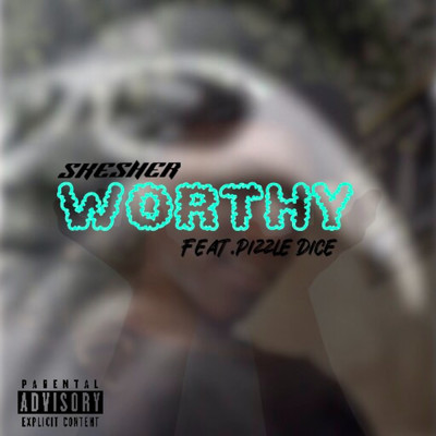 WORTHY (feat. Pizzle Dice)/SKESHER