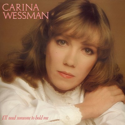 I'll Need Someone to Hold Me (When I Cry)/Carina Wessman