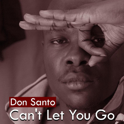 シングル/Can't Let You Go/Don Santo