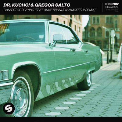 Can't Stop Playing (feat. Ane Brun) [Cian McFeely Remix]/Dr. Kucho！ & Gregor Salto