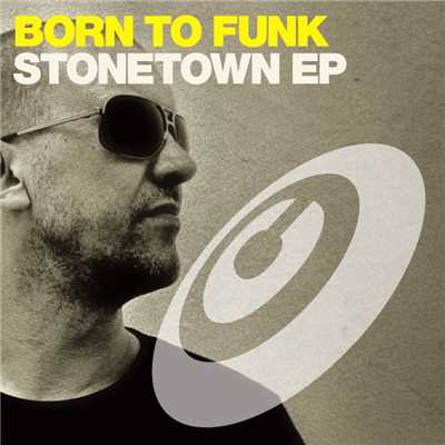 Stonetown EP/Born To Funk