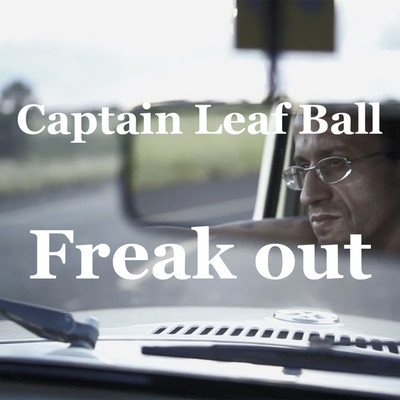 シングル/Freak out/Captain Leaf Ball