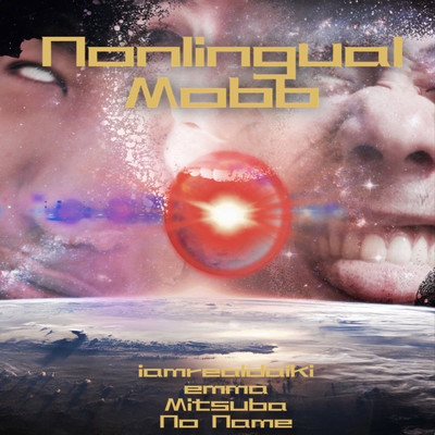 Nonlingual Mobb feat. Mitsuba , Emma , iamrealdaiki , no name