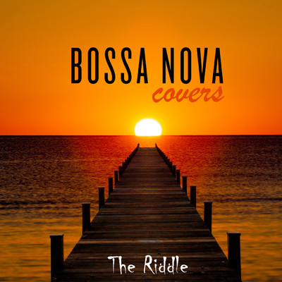 シングル/The Riddle/Bossa Nova Covers