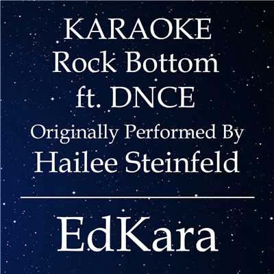 Rock Bottom (Originally Performed by Hailee Steinfeld feat. DNCE) [Karaoke No Guide Melody Version]/EdKara