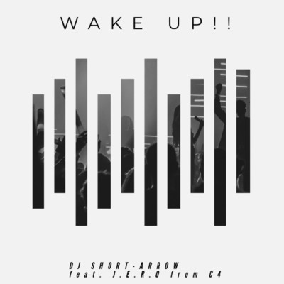 WAKE UP！！ (feat. J.E.R.O)/DJ SHORT-ARROW