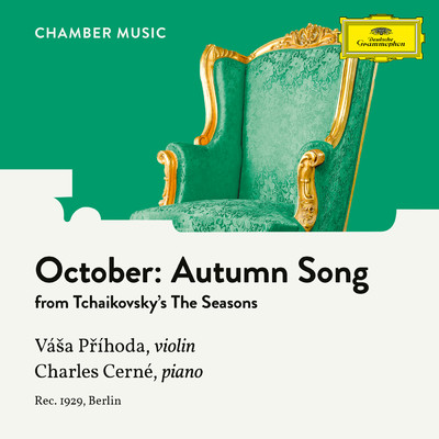 Tchaikovsky: The Seasons, Op. 37a, TH 135 - 10. October: Autumn Song (Arr. for Violin and Piano by Charles Cerne)/Vasa Prihoda／Charles Cerne