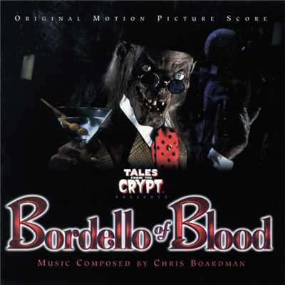 Tales From The Crypt: Bordello Of Blood (Original Motion Picture Score)/クリス・ボードマン