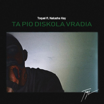 シングル/Ta Pio Diskola Vradia (featuring Natasha Kay)/TOQUEL