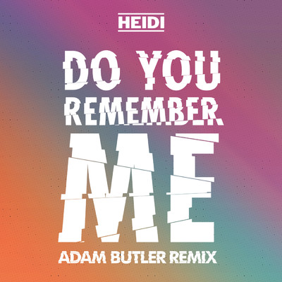 Do You Remember Me (Adam Butler Remix)/HEIDI