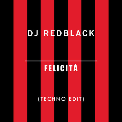 シングル/Felicita (Techno Edit)/DJ Redblack
