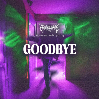Goodbye/Housejunkee／Anthony Carney