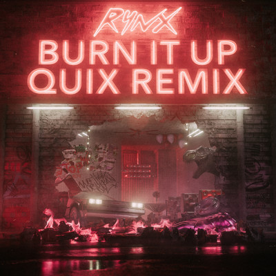 シングル/Burn It Up (QUIX Remix)/Rynx