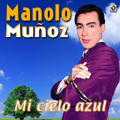 Mi Cielo Azul/Manolo Munoz