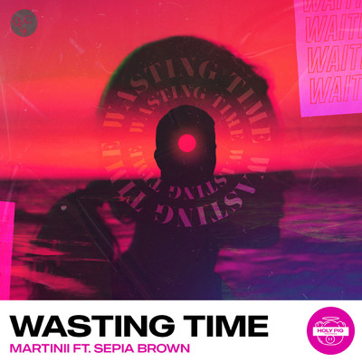 Wasting Time (featuring Sepia Brown)/Martinii