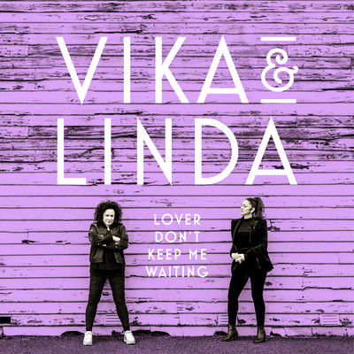 Lover Don't Keep Me Waiting/Vika & Linda