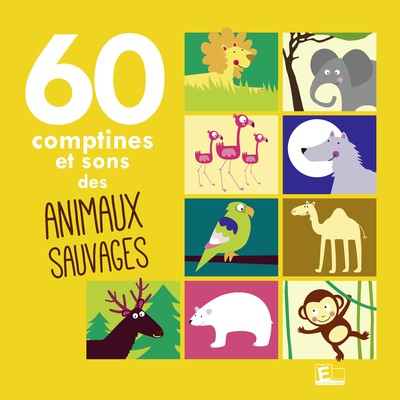60 comptines et sons des animaux sauvages/Sarah Thais & Frederic Baratte