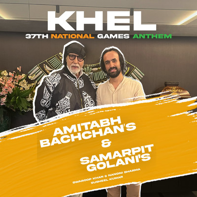 シングル/Khel ( 37th National Games Anthem)/Samarpit Golani, Amitabh Bachchan & Swaroop Khan