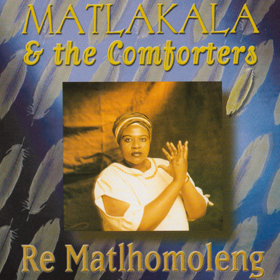 アルバム/Re Matlhomoleng/Matlakala and The Comforters