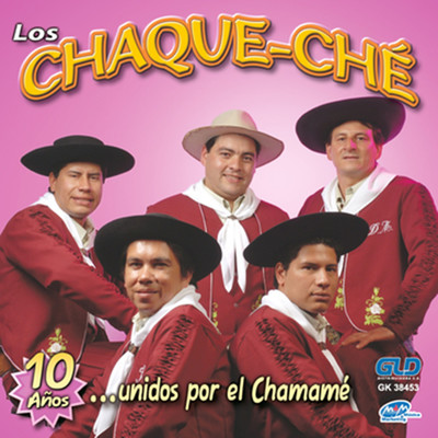 10 Anos Unidos Por El Chamame/Los Chaque-Che