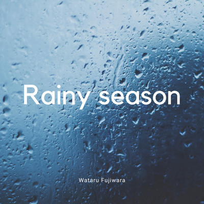 Rainy season/Wataru Fujiwara