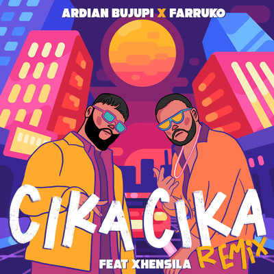 CIKA CIKA (Remix) feat.Xhensila/Ardian Bujupi／Farruko／Master HP