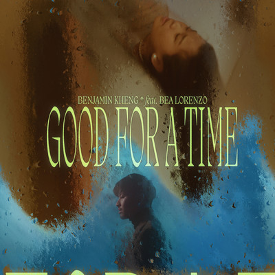 Good For A Time feat.Bea Lorenzo/Benjamin Kheng