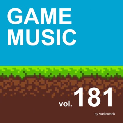 アルバム/GAME MUSIC, Vol. 181 -Instrumental BGM- by Audiostock/Various Artists