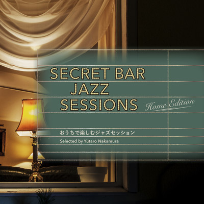 アルバム/Secret Bar Jazz Sessions 〜おうちで楽しむジャズセッション〜 Selected by Yutaro Nakamura/Various Artists