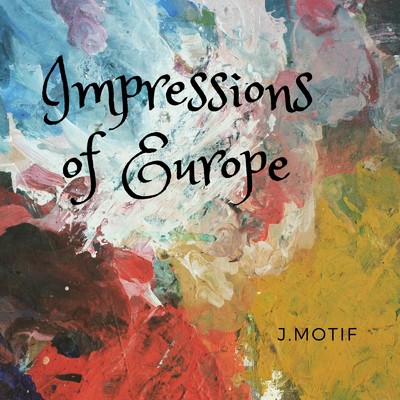 Impressions of Europe/J.MOTIF