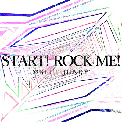 アルバム/START！ ROCK ME！/@BLUE_JUNKY