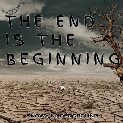 THE END IS THE BEGINNING/SNOWY UNDERGROUND