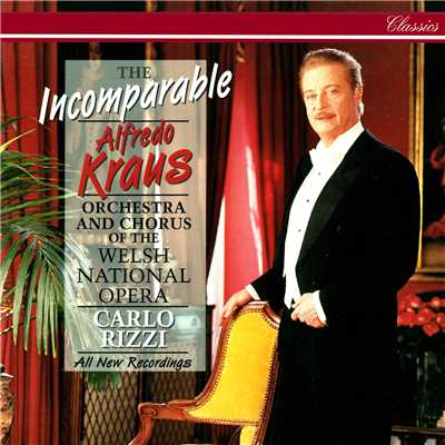 アルバム/The Incomparable Alfredo Kraus/アルフレード・クラウス／ウェルシュ・ナショナル・オペラ・オーケストラ／カルロ・リッツィ