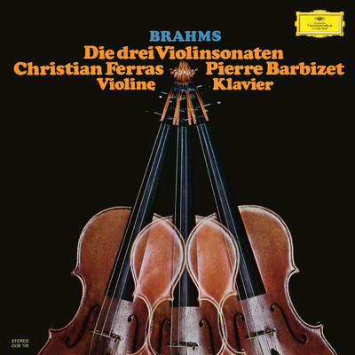 Brahms: Violin Sonatas Nos. 1-3; Scherzo from F.A.E.-Sonata (Christian Ferras Edition, Vol. 17)/クリスチャン・フェラス／ピエール・バルビゼ