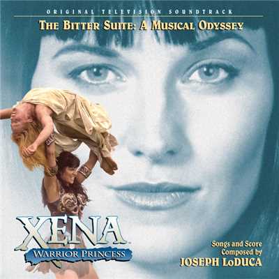 アルバム/Xena: Warrior Princess - The Bitter Suite: A Musical Odyssey (Original Television Soundtrack)/ジョセフ・ロドゥカ