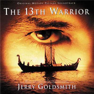 アルバム/The 13th Warrior (Original Motion Picture Soundtrack)/ジェリー・ゴールドスミス