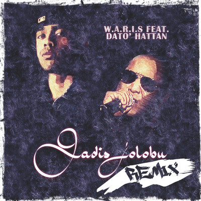 Gadis Jolobu (featuring Dato Hattan／Remix)/W.A.R.I.S